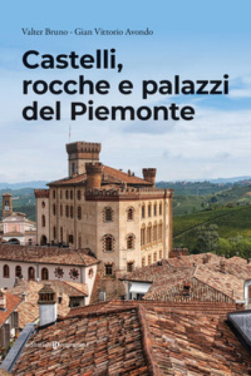 Castelli, rocche e palazzi del Piemonte