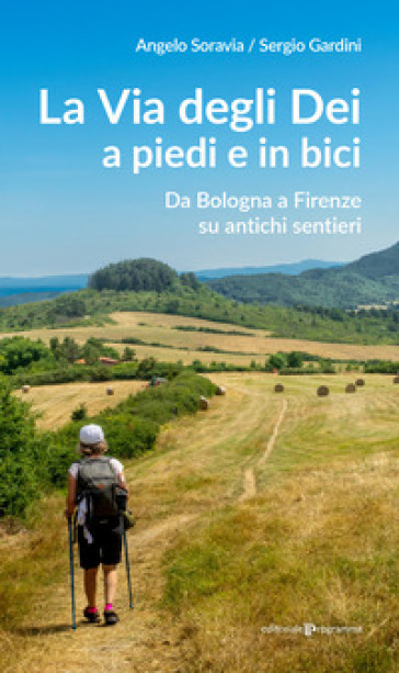 La via degli Dei a piedi e in bici. Da Bologna a Firenze su antichi sentieri
