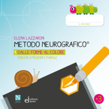Metodo neurografico. Vol. 1: Dalle forme al colore. Disegni, emozioni e parole