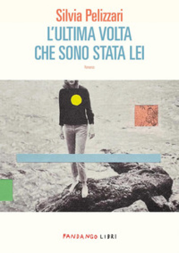 L'ultima volta che sono stata lei