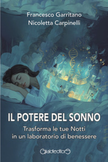 Il potere del sonno. Trasforma le tue notti in un laboratorio di benessere