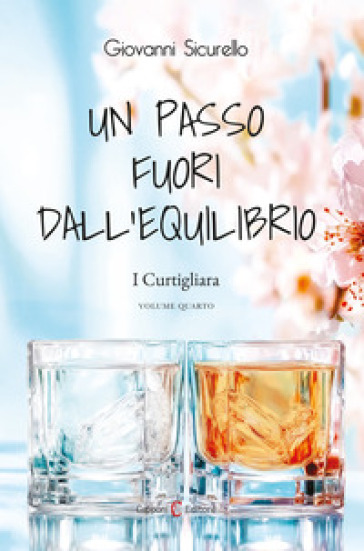 Un passo fuori dall'equilibrio. I Curtigliara. Vol. 4
