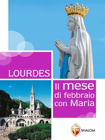Lourdes. Il mese di febbraio con Maria