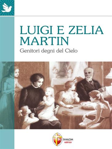 Luigi e Zelia Martin genitori degni del cielo