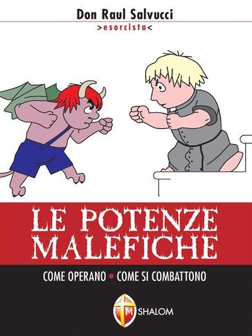 Le potenze malefiche. Come operano come si combattono