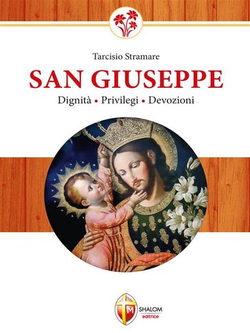 San Giuseppe. Dignità, privilegi, devozioni
