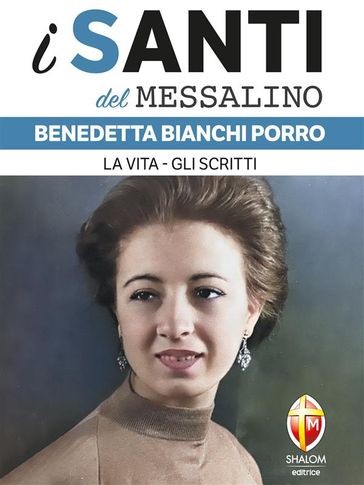 i santi del messalino. Benedetta Bianchi Porro. La vita, gli scritti