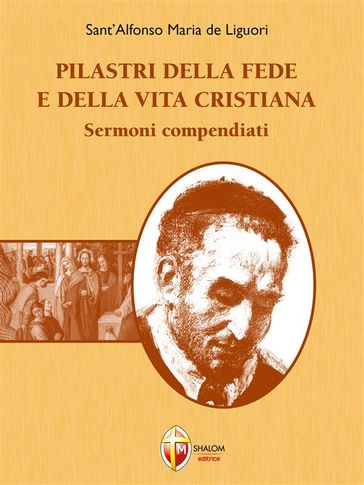 Pilastri della fede e della vita cristiana. Sermoni compendiati