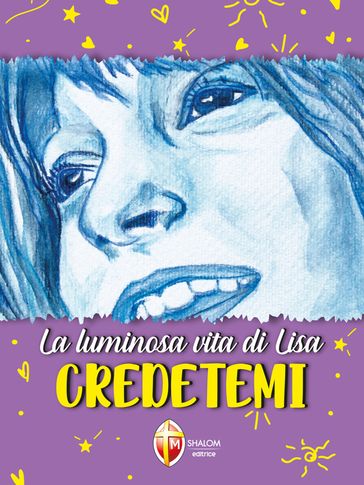 La luminosa vita di Lisa. Credetemi