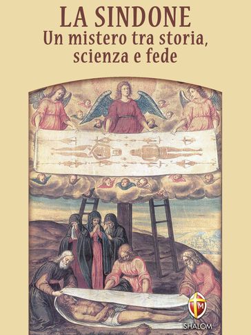 La Sindone. Un mistero tra storia, scienza e fede