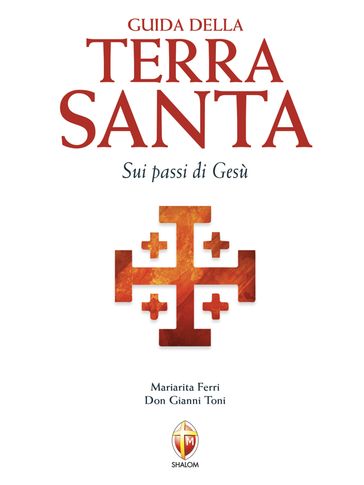 Guida della Terra Santa. Sui passi di Gesù.