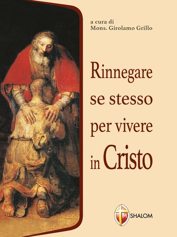 Rinnegare se stesso per vivere in Cristo