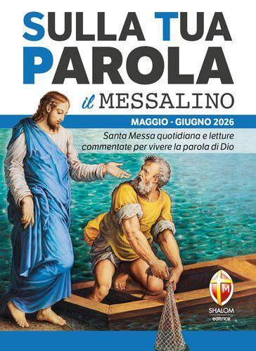 Sulla tua parola. Messalino. Santa messa quotidiana e letture commentate per vivere la parola di Dio. Maggio-giugno 2026