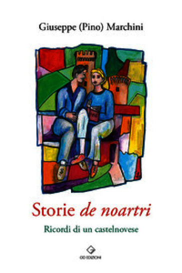 Storie de noartri. Ricordi di un castelnovese