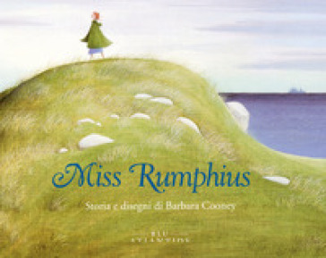 Miss Rumphius. Ediz. a colori