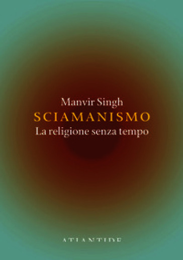 Sciamanismo. La religione senza tempo
