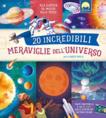 20 incredibili meraviglie dell'universo. Ediz. a colori. Con QR code