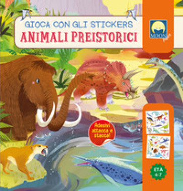 Animali preistorici. Gioca con gli stickers. Ediz. a colori