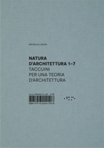 Natura d'architettura. Taccuini per una teoria d'architettura. Vol. 1-7