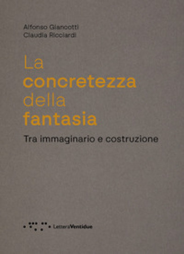 La concretezza della fantasia. Tra immaginario e costruzione