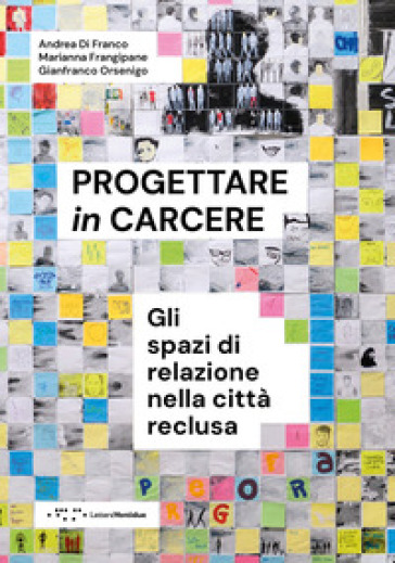 Progettare in carcere. Gli spazi di relazione nella città reclusa