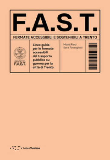 F.A.S.T. Fermate Accessibili e Sostenibili a Trento. Linee guida per le fermate accessibili del trasporto pubblico su gomma per la città di Trento