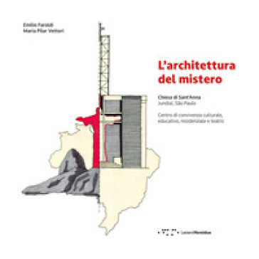 L'architettura del mistero. Chiesa di Sant'Anna Jundiaí, São Paulo. Centro di convivenza culturale, educativo, residenziale e teatro