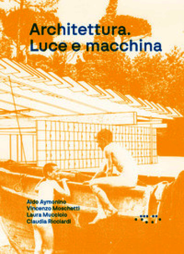 Architettura. Luce e macchina