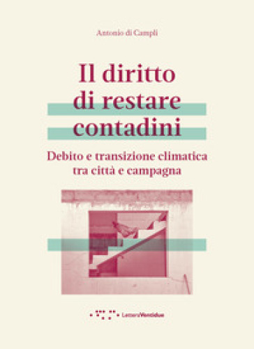 Il diritto di restare contadini. Debito e transizione climatica tra città e campagna