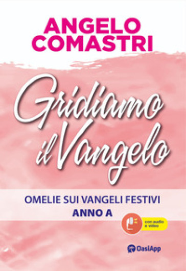 Gridiamo il Vangelo. Omelie sui Vangeli festivi. Anno A