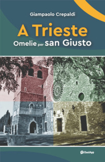 A Trieste. Omelie per san Giusto