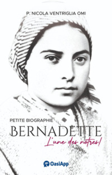 Bernadette Soubirous. L'une des nôtres!