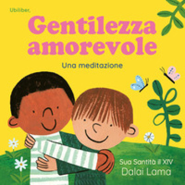 Gentilezza amorevole. Ediz. a colori