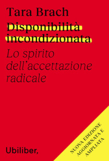 Disponibilità incondizionata. Lo spirito dell'accettazione radicale. Nuova ediz.