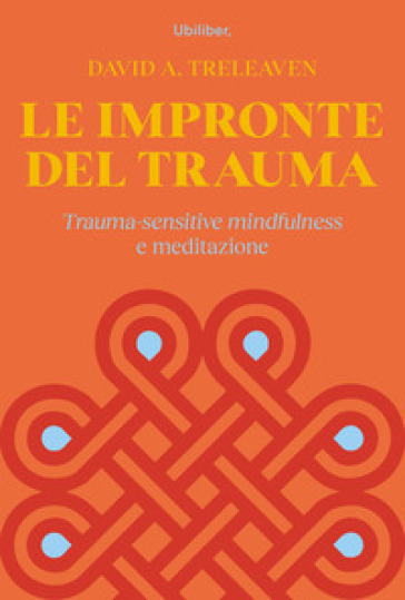 Le impronte del trauma. Trauma-sensitive mindfulness e meditazione