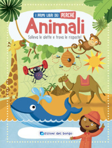 Animali. I Primi Libri Del Perché. Ediz. A Colori