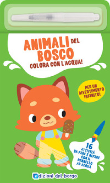 Animali del bosco. Colora con l'acqua! Con pennarello ad acqua