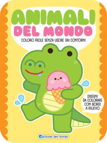 Animali del mondo. Coloro facile senza uscire dai contorni. Ediz. a colori