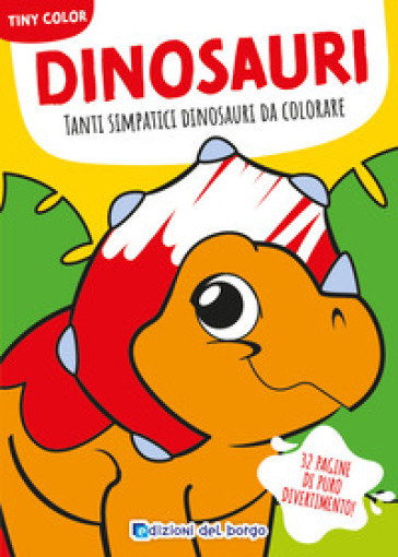 Dinosauri. Tanti simpatici dinosauri da colorare. Ediz. a colori