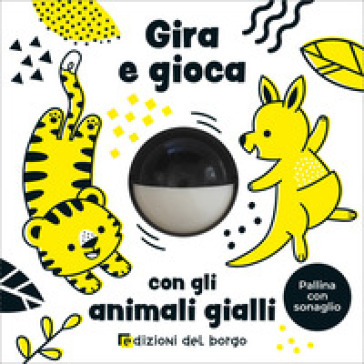 GIRA E GIOCA CON GLI ANIMALI GIALLI. EDI
