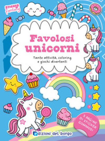 Favolosi unicorni. Tante attività, coloring e giochi divertenti. Sticker fantasy. Ediz. a colori