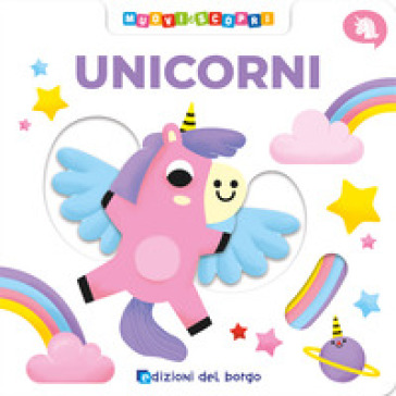 UNICORNI. MUOVI E SCOPRI. EDIZ. A COLORI
