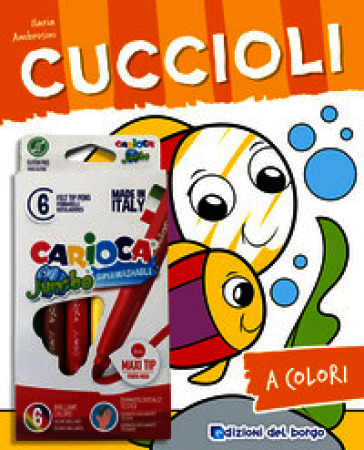 Cuccioli. Ediz. illustrata. Con 6 pennarelli Jumbo Carioca