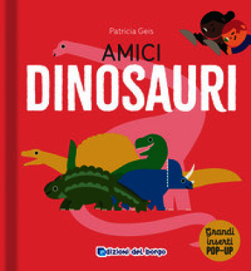 AMICI DINOSAURI. I GRANDI ANIMALI POP-UP