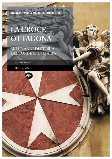 La Croce Ottagona  Mille anni di storia dell'Ordine di Malta