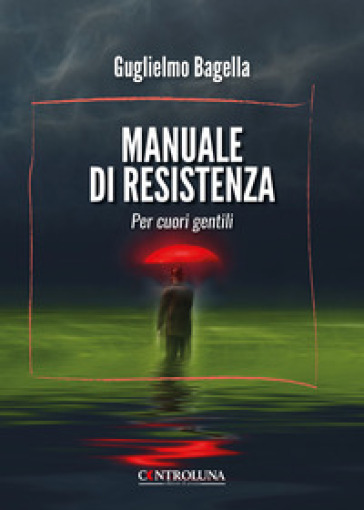 Manuale di resistenza. Per cuori gentili