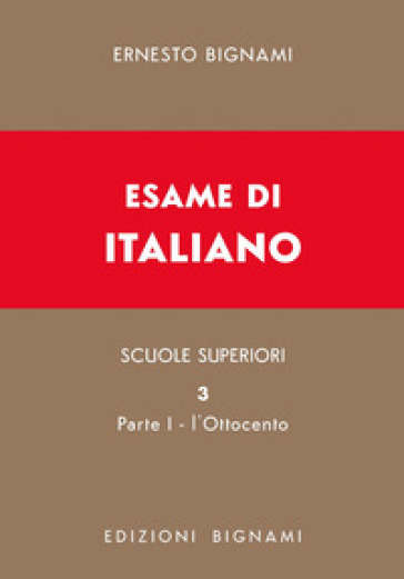 Esame di italiano. Vol. 3/1: L' Ottocento. Dal Congresso di Vienna alla fine del secolo