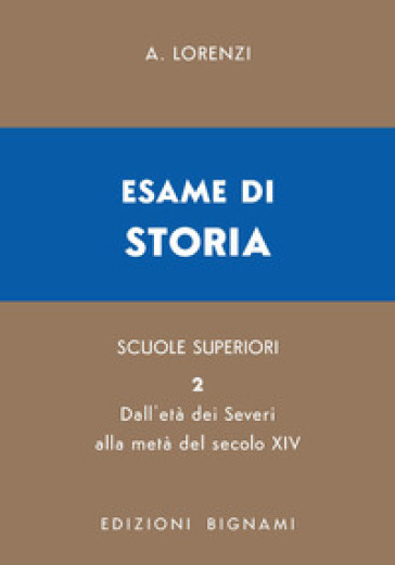 Esame di storia. Per le Scuole superiori. Vol. 2: Dall'età dei Severi alla metà del secolo XIV