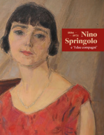 Nino Springolo e «I due compagni». 1886-1975