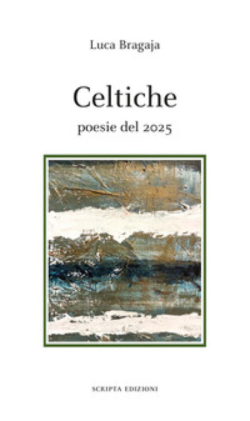 Celtiche. Poesie del 2025